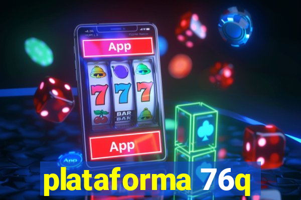 plataforma 76q